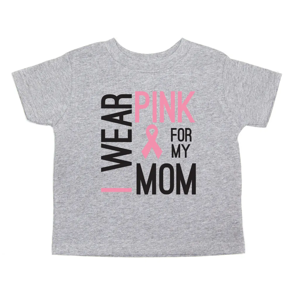 Breast Cancer Awareness Wear Pink For My Mom Toddler T-Shirt