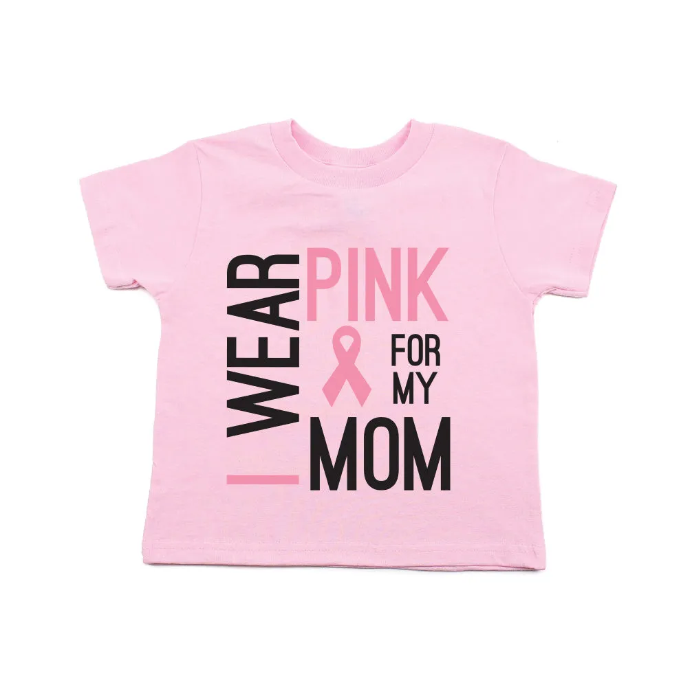 Breast Cancer Awareness Wear Pink For My Mom Toddler T-Shirt